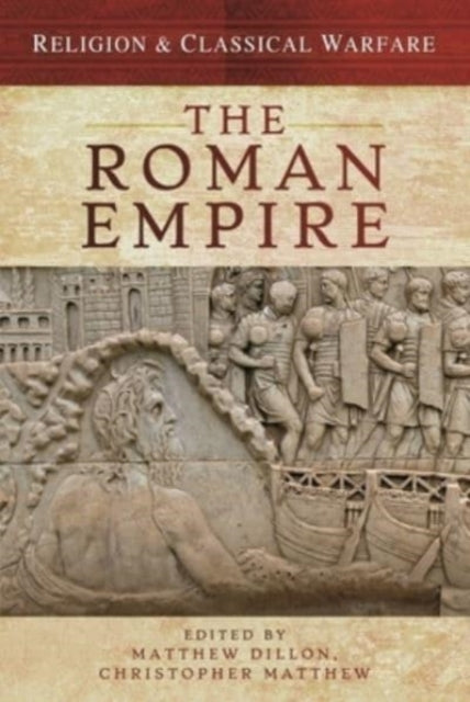 Book cover of: Religion & Classical Warfare: The Roman Empire. By: Matthew Dillon