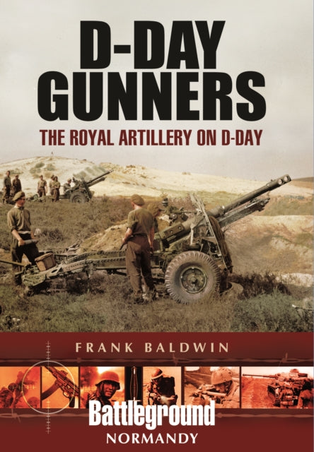 Book cover of: D-Day Gunners. By: Frank Baldwin