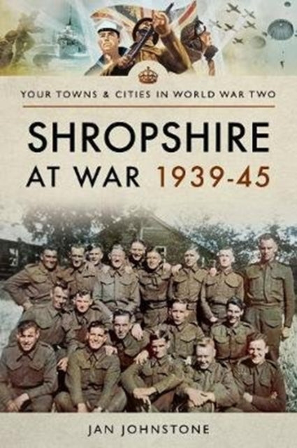 Book cover of: Shropshire at War 1939-45. By: Janet Johnstone