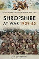 Book cover of: Shropshire at War 1939-45. By: Janet Johnstone