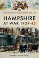 Book cover of: Hampshire at War 1939-45. By: Murray Rowlands