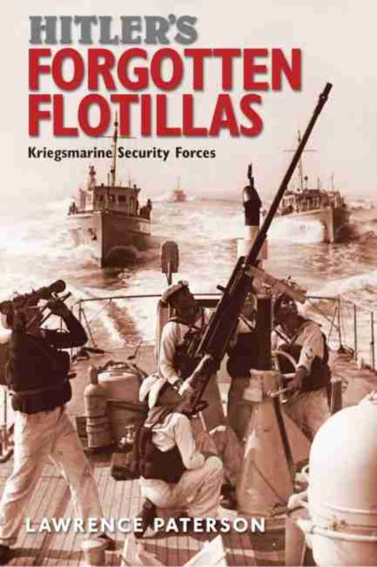 Book cover of: Hitler's Forgotten Flotillas. By: Lawrence Paterson