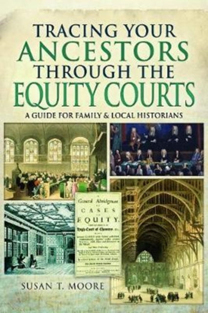Book cover of: Tracing Your Ancestors Through the Equity Courts. By: Susan T. Moore
