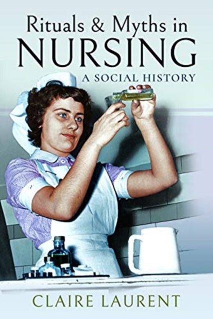 Book cover of: Rituals & Myths in Nursing. By: Claire Laurent