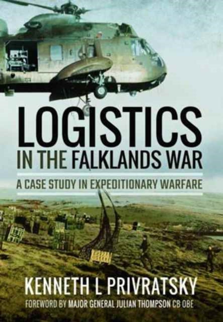 Book cover of: Logistics in the Falklands War: A Case Study in Expeditionary Warfare. By: Kenneth L. Privratsky