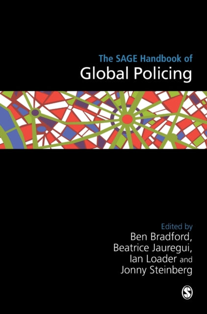 Book cover of: SAGE Handbook of Global Policing. By: Ben Bradford
