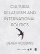 Book cover of: Cultural Relativism and International Politics. By: Derek Robbins