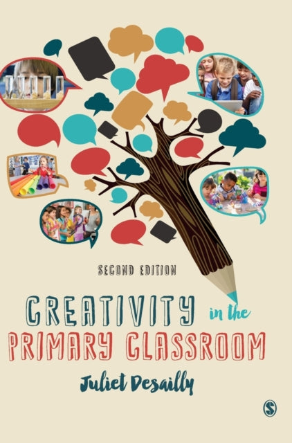 Book cover of: Creativity in the Primary Classroom. By: Juliet Desailly