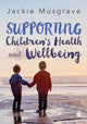 Book cover of: Supporting Children's Health and Wellbeing. By: Jackie Musgrave