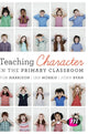 Book cover of: Teaching Character in the Primary Classroom. By: Tom Harrison
