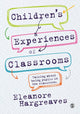 Book cover of: Children’s experiences of classrooms. By: Eleanore Hargreaves