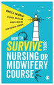 Book cover of: How to Survive your Nursing or Midwifery Course. By: Monica Gribben