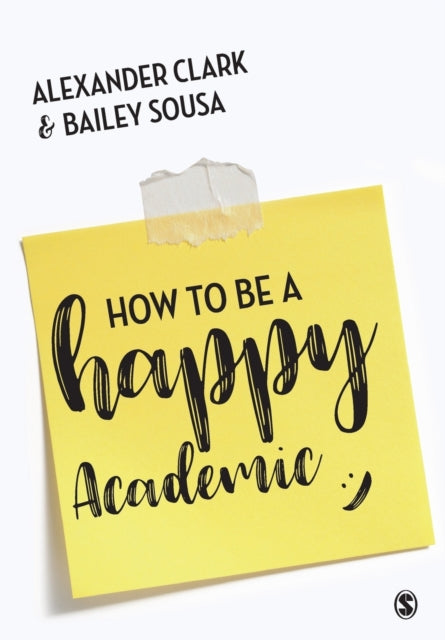 Book cover of: How to Be a Happy Academic. By: Alexander Clark