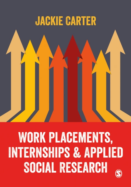 Book cover of: Work Placements, Internships & Applied Social Research. By: Jackie Carter
