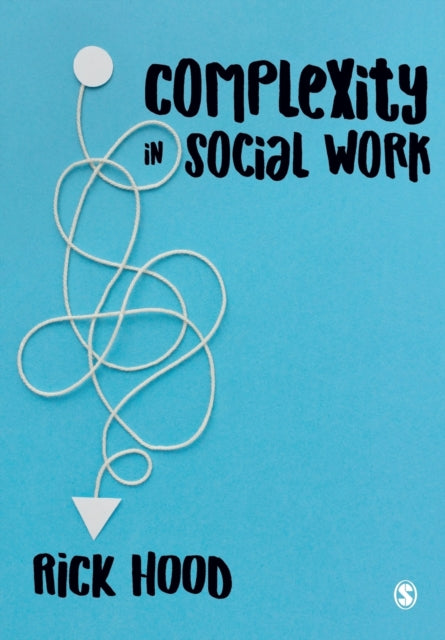 Book cover of: Complexity in Social Work. By: Rick Hood