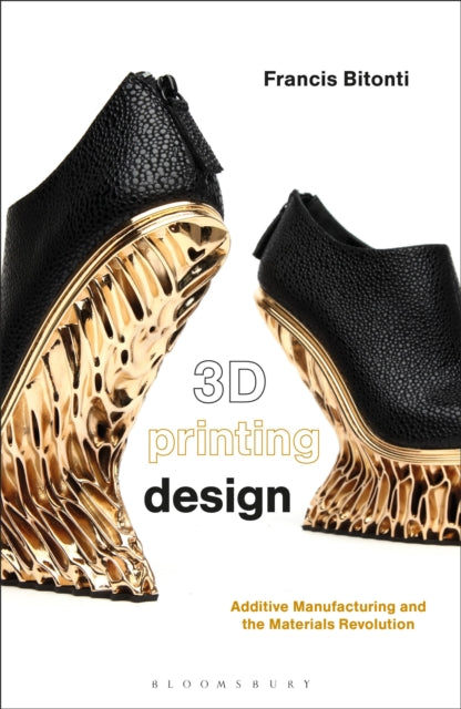 Book cover of: 3D Printing Design. By: Francis Bitonti
