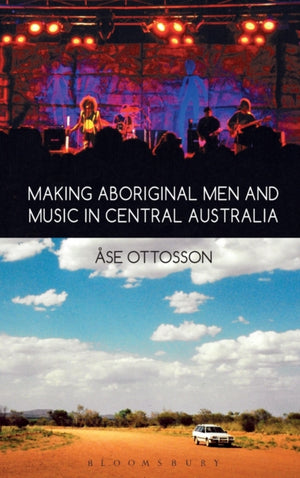 Making Aboriginal Men and Music in Central Australia