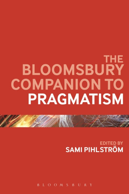 Book cover of: Bloomsbury Companion to Pragmatism. By: Sami Pihlström