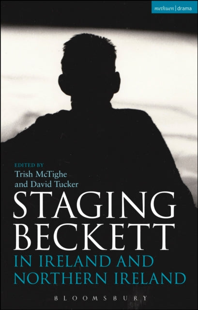 Book cover of: Staging Beckett in Ireland and Northern Ireland. By: David Tucker
