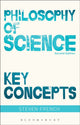 Book cover of: Philosophy of Science: Key Concepts. By: Steven French