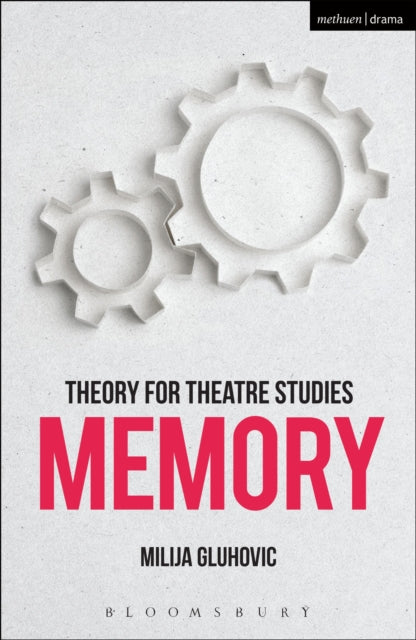 Book cover of: Theory for Theatre Studies: Memory. By: Milija Gluhovic