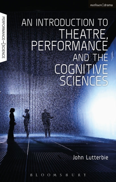 Book cover of: Introduction to Theatre, Performance and the Cognitive Sciences. By: John Lutterbie