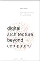 Book cover of: Digital Architecture Beyond Computers. By: Roberto Bottazzi