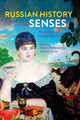 Book cover of: Russian History through the Senses. By: Matthew P. Romaniello