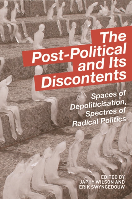 Book cover of: Post-Political and Its Discontents. By: Japhy Wilson