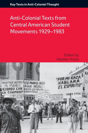 Anti-Colonial Texts from Central American Student Movements 19291983