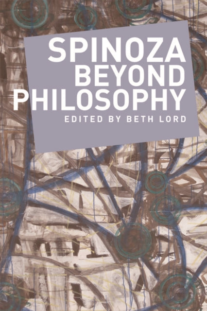 Book cover of: Spinoza Beyond Philosophy. By: Beth Lord
