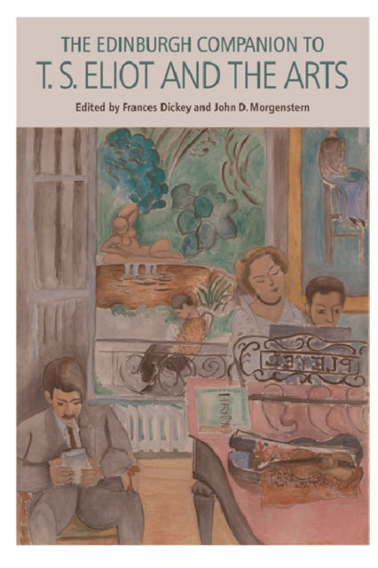 Book cover of: Edinburgh Companion to T. S. Eliot and the Arts. By: Frances Dickey