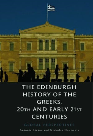 The Edinburgh History of the Greeks, 20th and Early 21st Centuries