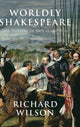 Book cover of: Worldly Shakespeare. By: Wilson, Richard