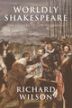 Book cover of: Worldly Shakespeare. By: Wilson, Richard