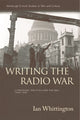 Book cover of: Writing the Radio War. By: Ian Whittington