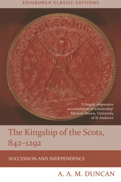 Book cover of: Kingship of the Scots, 842-1292. By: A. A. M. Duncan