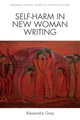 Book cover of: Self-Harm in New Woman Writing. By: Alexandra Gray