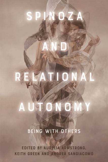 Book cover of: Spinoza and Relational Autonomy. By: Aurelia Armstrong