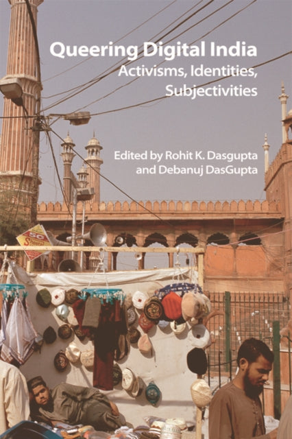 Book cover of: Queering Digital India. By: Rohit K. Dasgupta