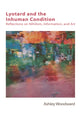 Book cover of: Lyotard and the Inhuman Condition. By: Ashley Woodward