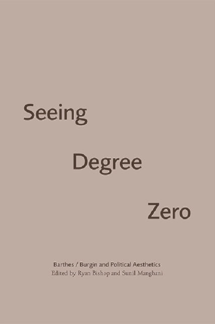 Book cover of: Seeing Degree Zero. By: Ryan Bishop