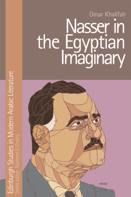 Book cover of: Nasser in the Egyptian Imaginary. By: Omar Khalifah