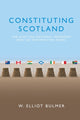 Book cover of: Constituting Scotland. By: W. Elliot Bulmer