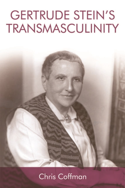 Book cover of: Gertrude Stein's Transmasculinity. By: Chris Coffman