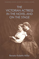 Book cover of: Victorian Actress in the Novel and on the Stage. By: Renata Kobetts Miller