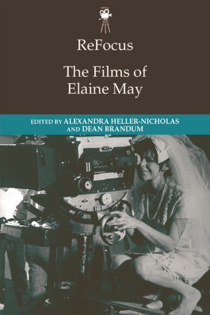Book cover of: ReFocus: The Films of Elaine May. By: Alexandra Heller-Nicholas