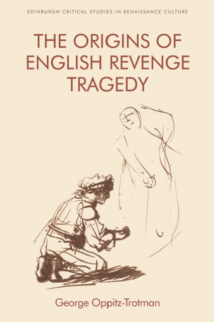 Book cover of: Origins of English Revenge Tragedy. By: George Oppitz-Trotman