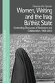 Book cover of: Women, Writing and the Iraqi Ba'Thist State. By: Hawraa Al-Hassan