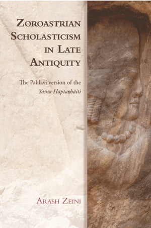 Zoroastrian Scholasticism in Late Antiquity